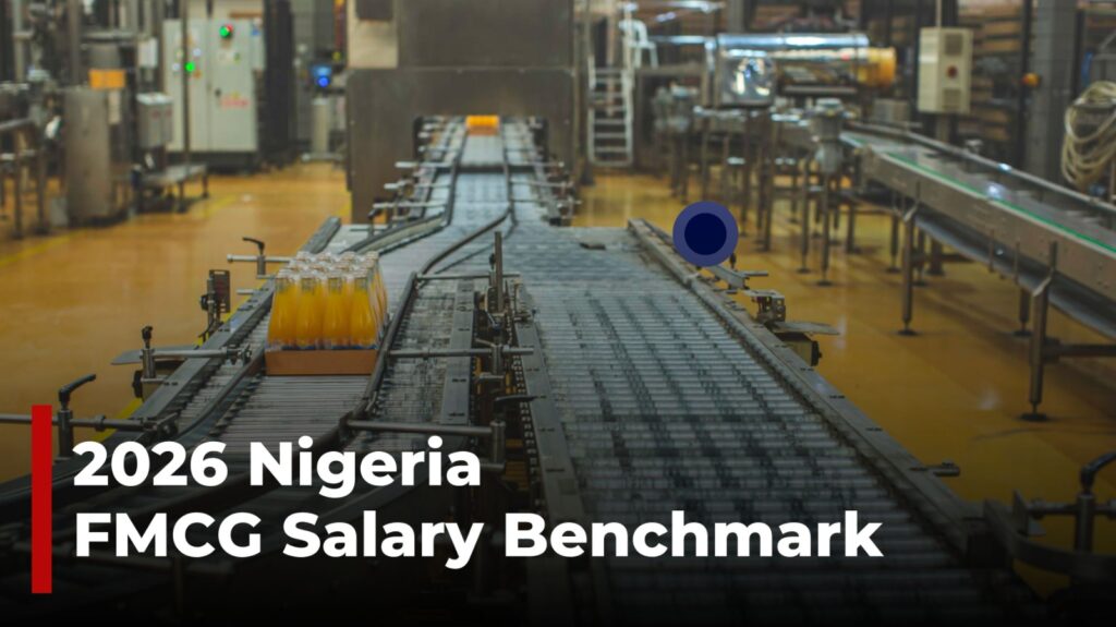 FMCG Salary Benchmarks in Nigeria: What Employers and Job Seekers Should Know in 2026