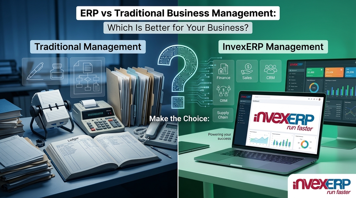 ERP Vs. Traditional Business Management: Which Is Better for Your Business?